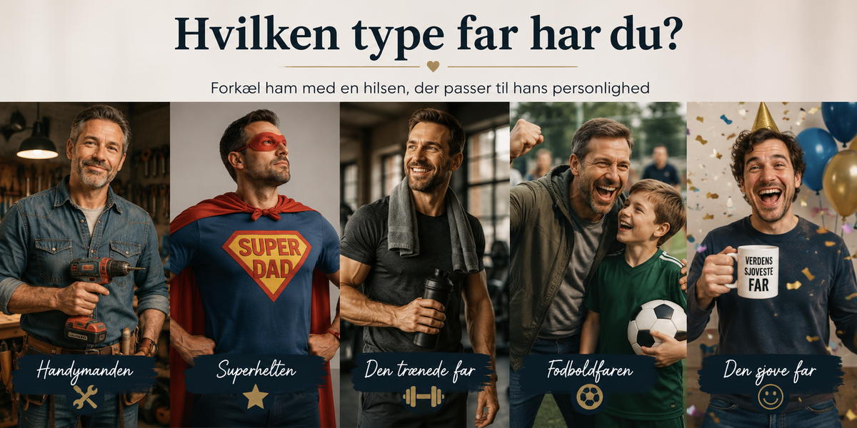 Hvilken type er din far? Find den perfekte gave til ham. 